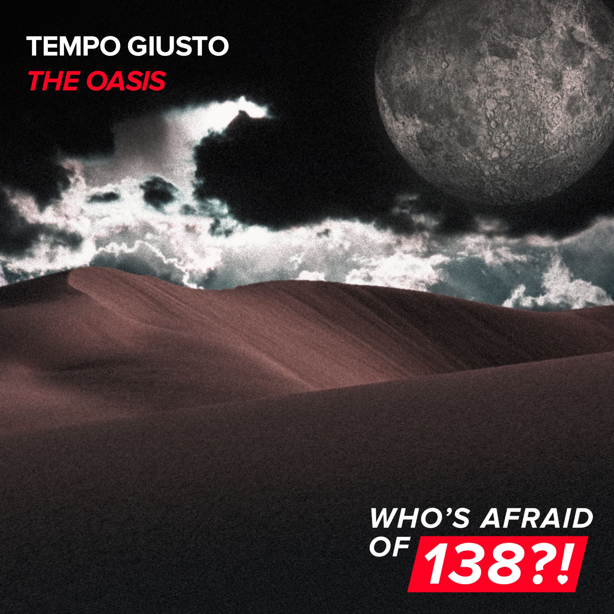 Tempo Giusto presents The Oasis on Who's Afraid Of 138?!