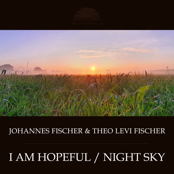 Theo Levi Fischer and Johannes Fischer presents I Am Hopeful plus Night Sky on Abora Recordings