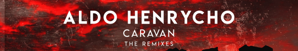 Aldo Henrycho presents Caravan (The Remixes) on Defcon Recordings