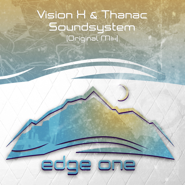 Vision X and Thanac presents Soundsystem on Edge One