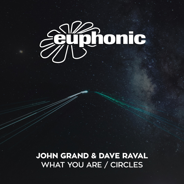John Grand and Dave Raval presents What We Are plus Circles on Euphonic
