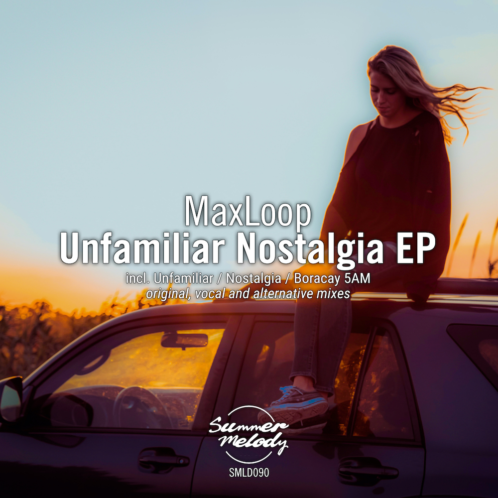 MaxLoop presents Unfamiliar Nostalgia EP on Summer Melody Records