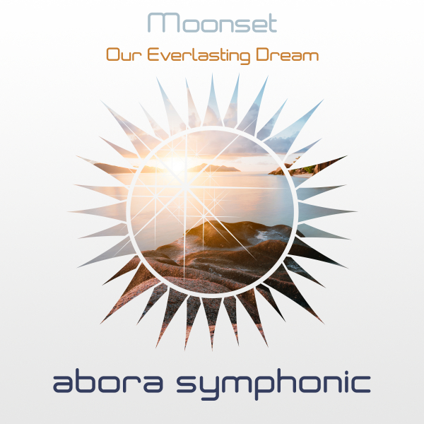 Moonset presents Our Everlasting Dream on Abora Recordings