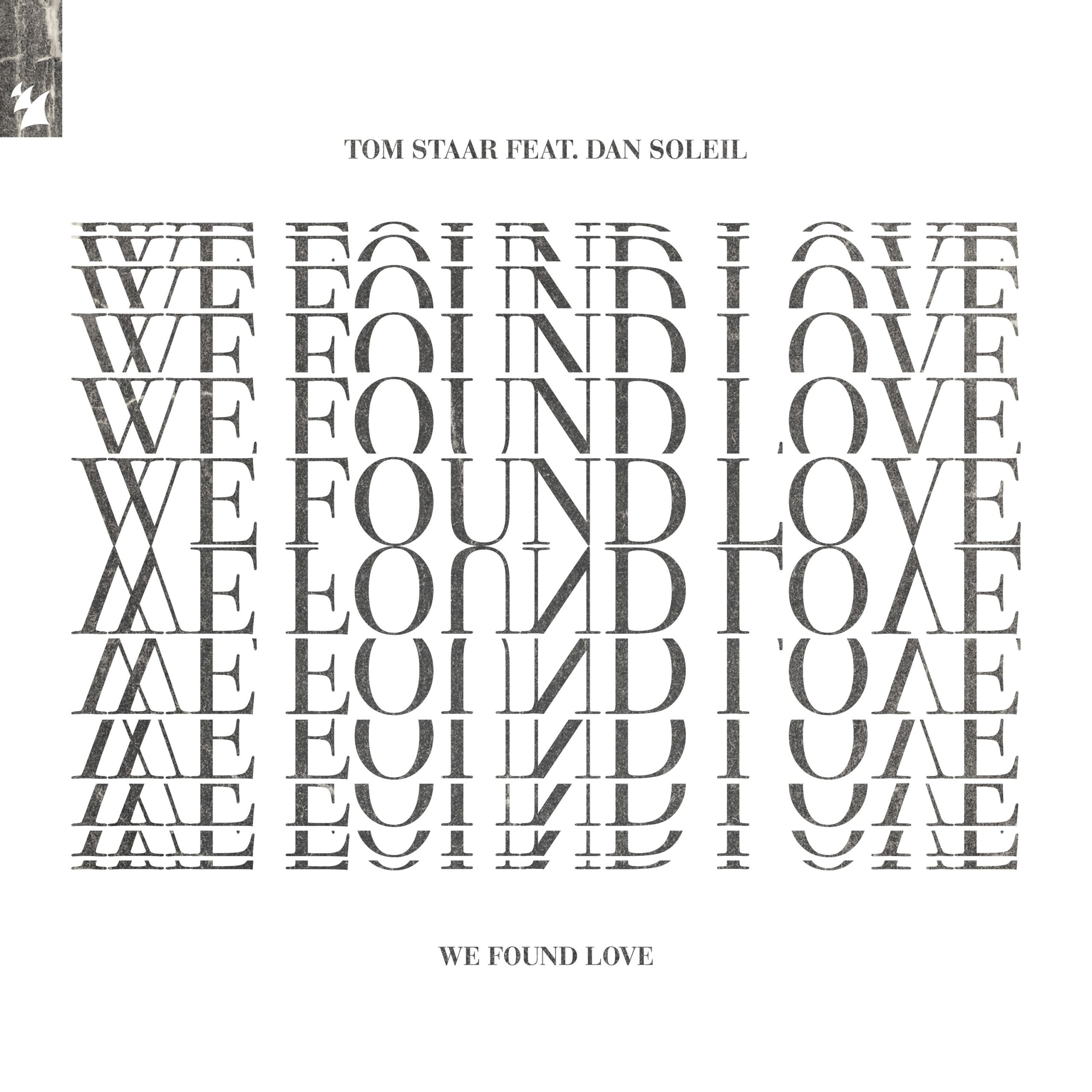 Tom Staar and Dan Soleil presents We Found Love on Armada Music
