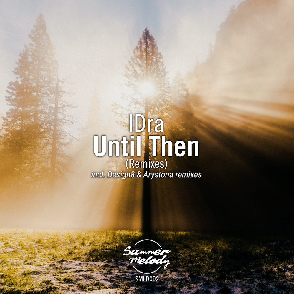 Idra presents Until Then (Remixes) on Summer Melody Records
