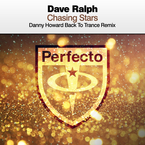 Dave Ralph presents Chasing Stars (Danny Howard Back To Trance Remix) on Perfecto Records