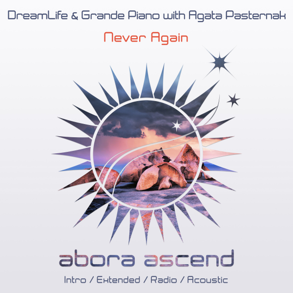 DreamLife and Grande Piano with Agata Pasternak presents Never Again on Abora Recordings