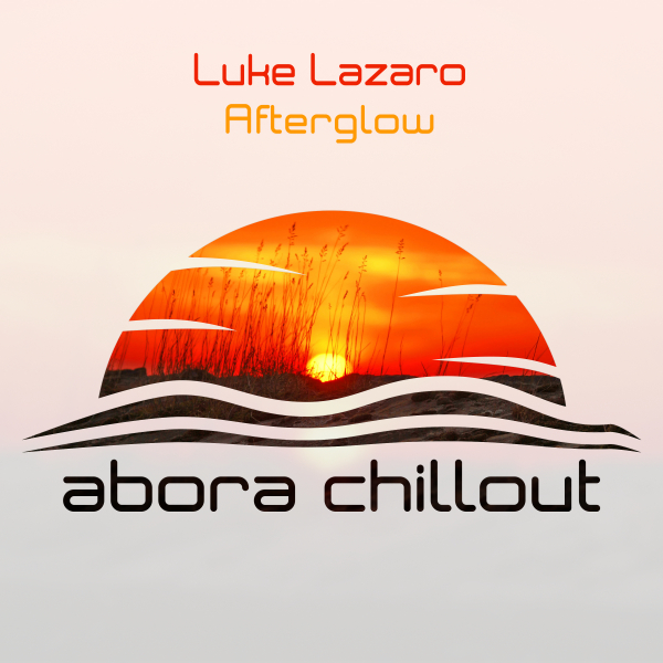 Luke Lazaro presents Afterglow on Abora Recordings