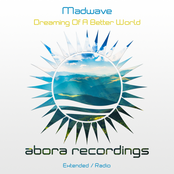 Madwave presents Dreaming of a Better World on Abora Recordings