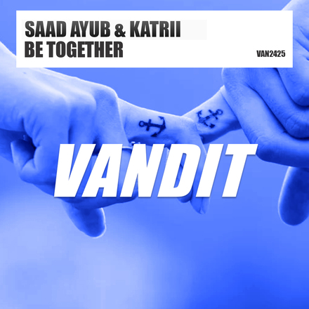 Saad Ayub and Katrii presents Be Together on Vandit Records