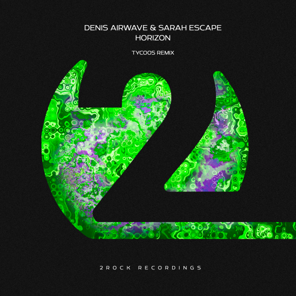 Denis Airwave and Sarah Escape presents Horizon (Tycoos Remix) on 2Rock Recordings