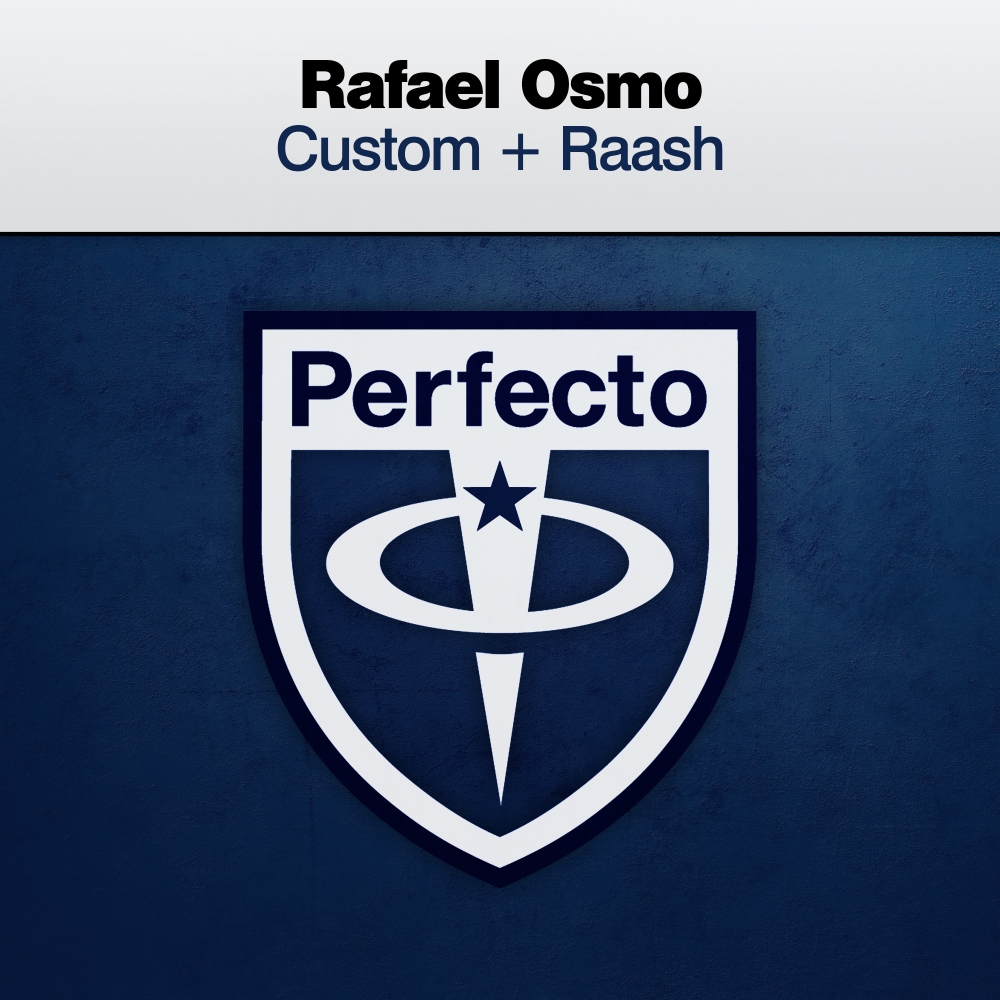 Rafael Osmo presents Custom plus Raash on Perfecto Records
