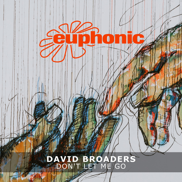 David Broaders presents Don't Let Me Go on Euphonic