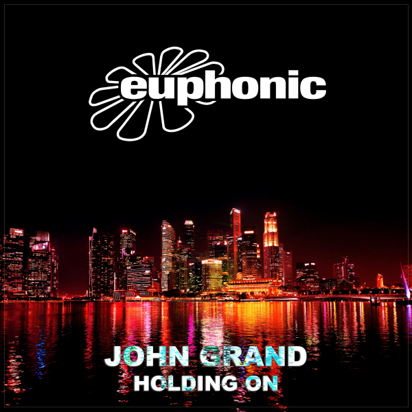 John Grand presents Holding On on Euphonic