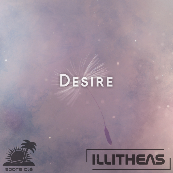 Illitheas presents Desire on Abora Recordings