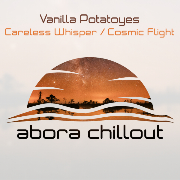 Vanilla Potatoyes presents Careless Whisper plus Cosmic Flight on Abora Recordings