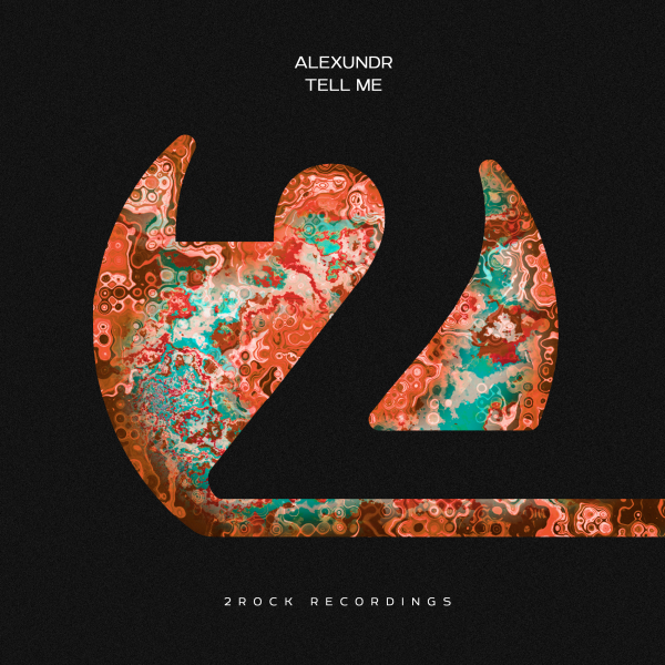 ALEXUNDR presents Tell Me on 2Rock Recordings