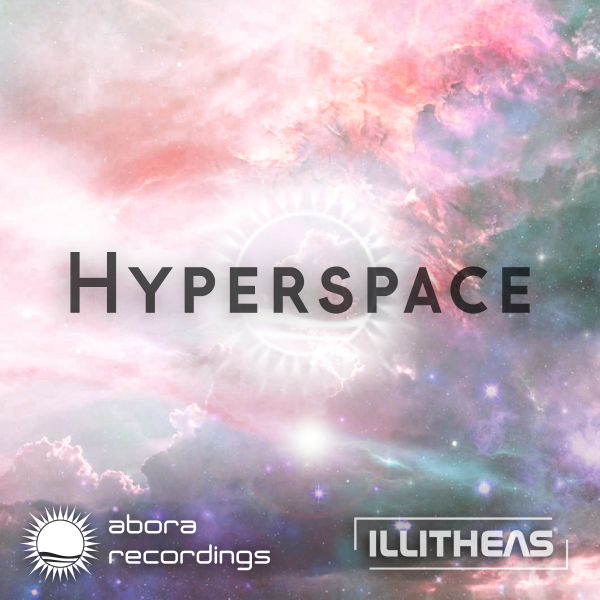 Illitheas presents Hyperspace on Abora Recordings
