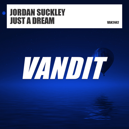 Jordan Suckley presents Just A Dream on Vandit Records