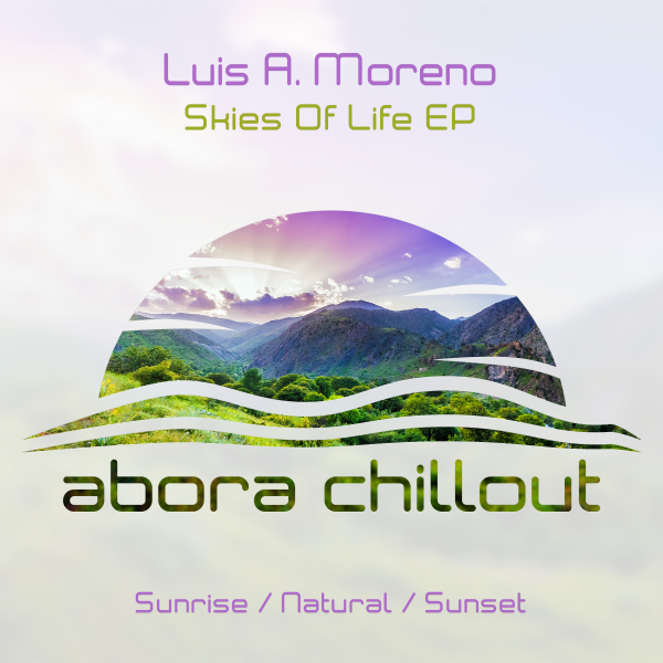 Luis A. Moreno presents Skies Of Life EP on Abora Recordings