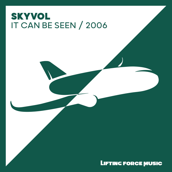 Skyvol presents It Can Be Seen plus 2006 on Lifting Force Music