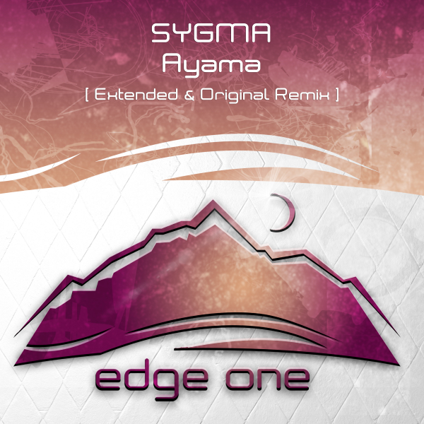 Sygma presents Ayama on Edge One Records