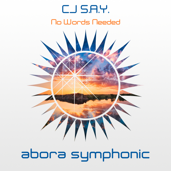 CJ S.A.Y. presents No Words Needed on Abora Recordings