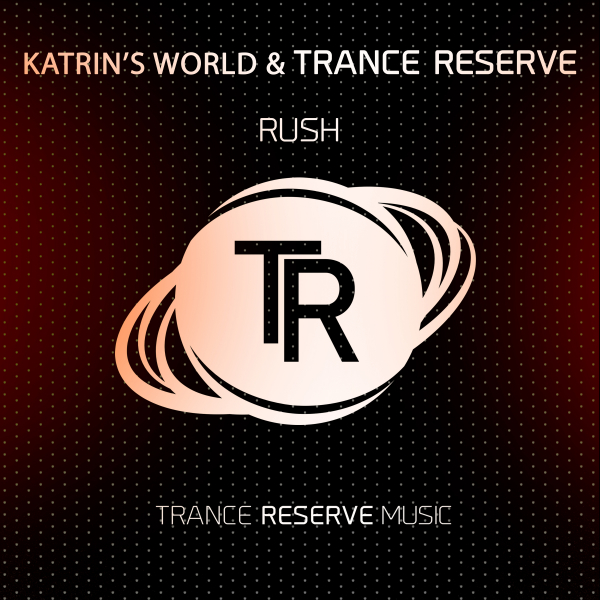 Katrin's World and Trance Reserve presents RUSH on Trance Reserve Music