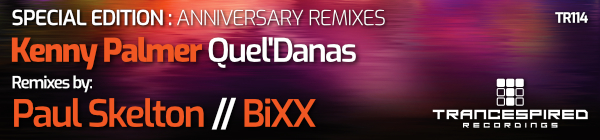 Kenny Palmer presents Quel'Danas (Paul Skelton and BiXX) on Trancespired Recordings