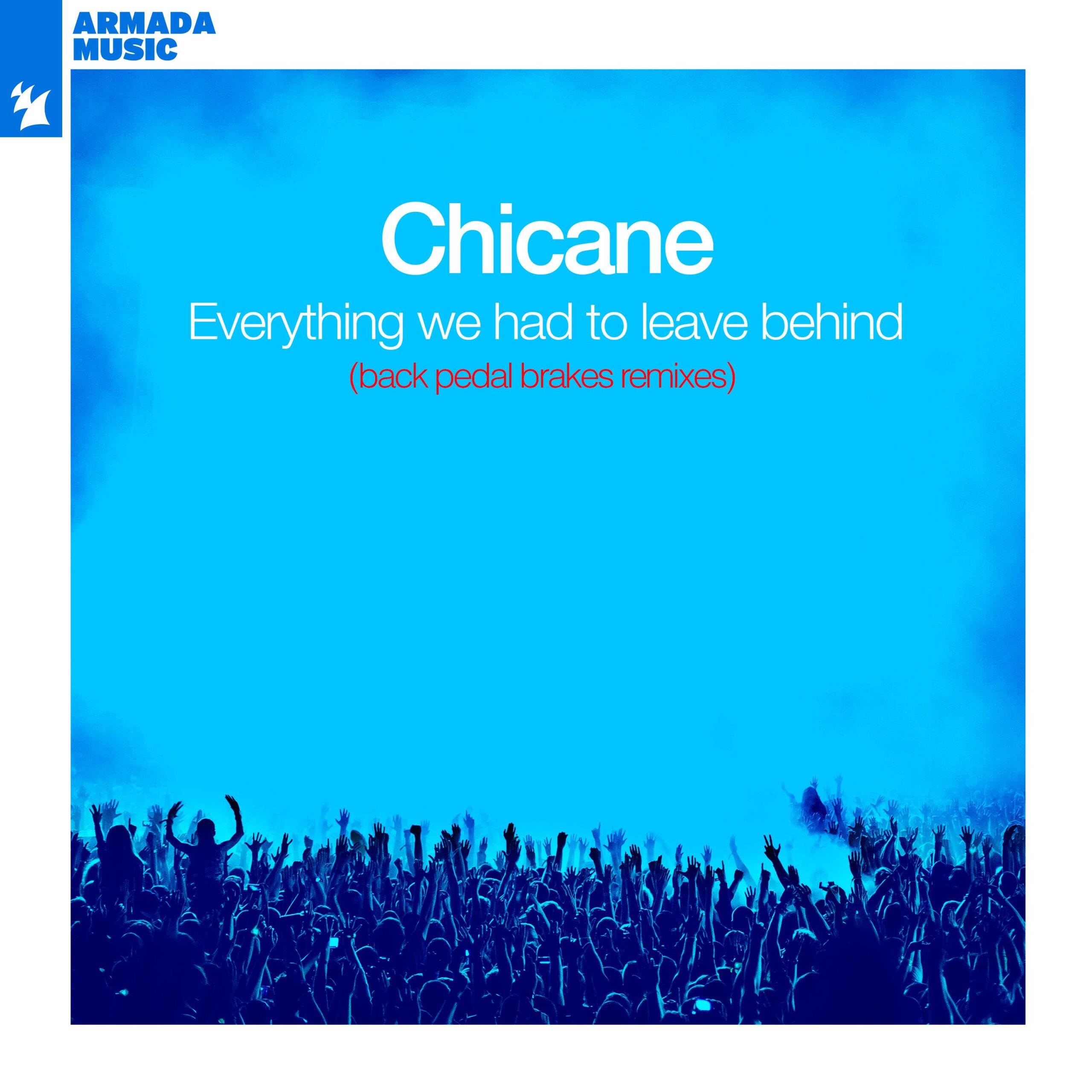 Chicane presents Everything We Had To Leave Behind (Back Pedal Brakes Remix) on Armada Music