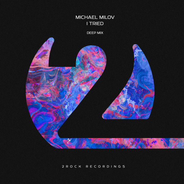 Michael Milov presents I Tried (Extended Deep Mix) on 2Rock Recordings