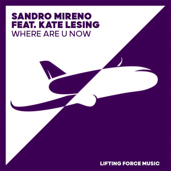 Sandro Mireno feat. Kate Lesing presents Where Are U Now on Lifting Force Music
