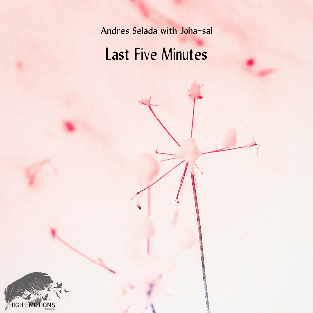 Andres Selada with Joha-sal presents Last Five Minutes on High Emotions Recordings