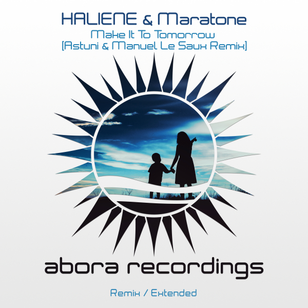 HALIENE and Maratone presents Make It To Tomorrow (Astuni and Manuel Le Saux Remix) on Abora Recordings