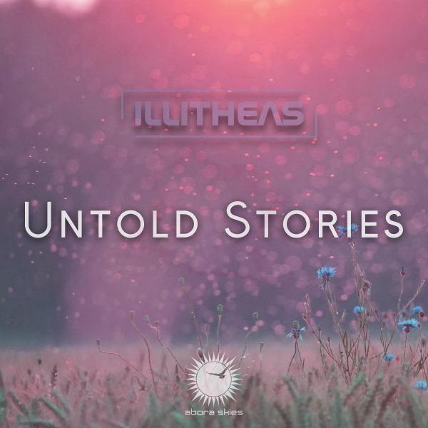 Illitheas presents Untold Stories on Abora Recordings