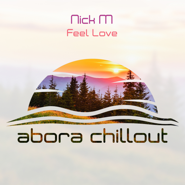 Nick M presents Feel Love on Abora Recordings