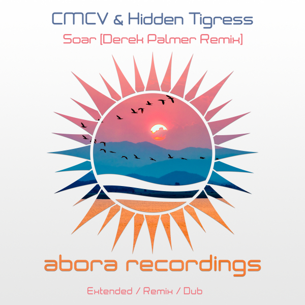 CMCV and Hidden Tigress presents Soar (Derek Palmer Remix) on Abora Recordings