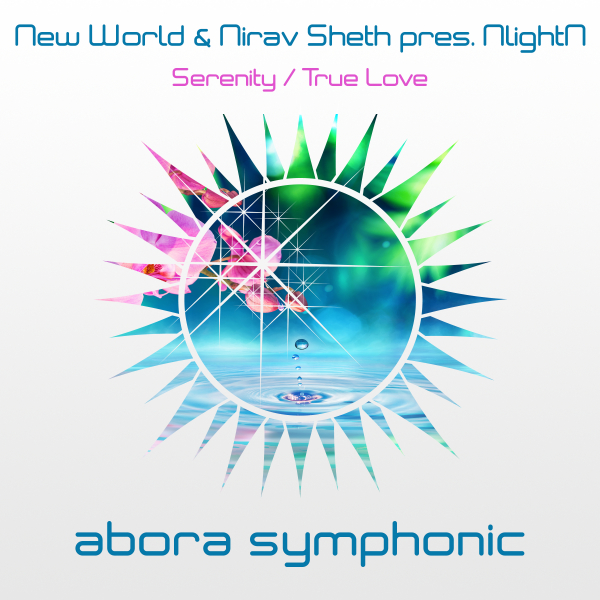 New World and Nirav Sheth, NlightN presents Serenity plus True Love on Abora Recordings