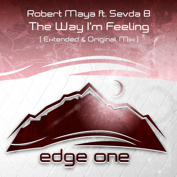 Robert Maya feat. Sevda B presents The Way I'm Feeling on Edge One Records
