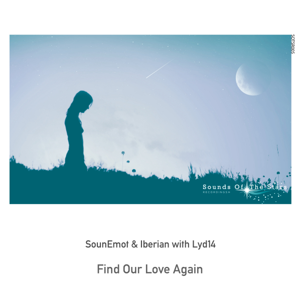 SounEmot and Iberian with Lyd14 presents Find Our Love Again on Sounds Of The Stars Recordings