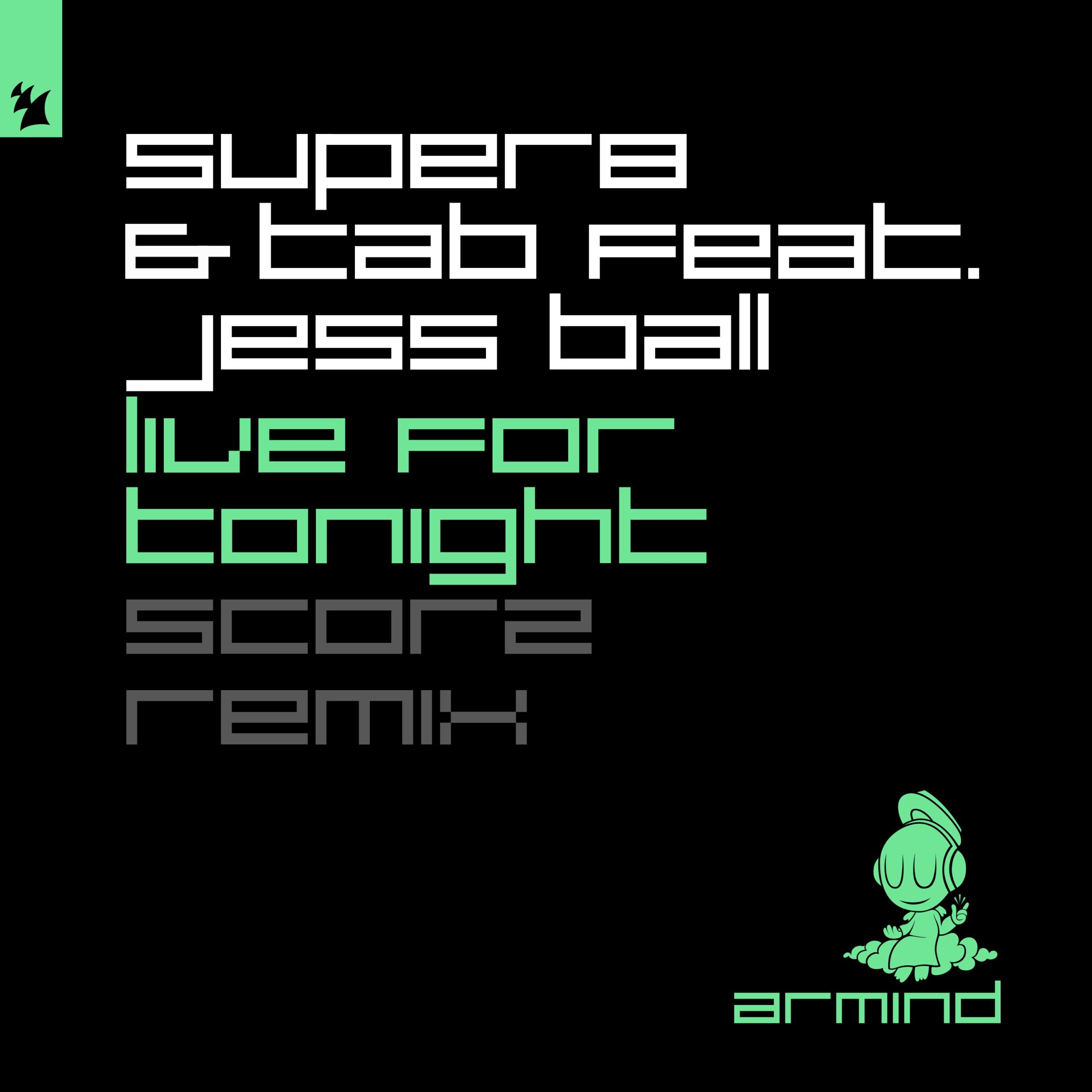 Super8 and Tab feat. Jess Ball presents Live For Tonight (Scorz Remix) on Armind