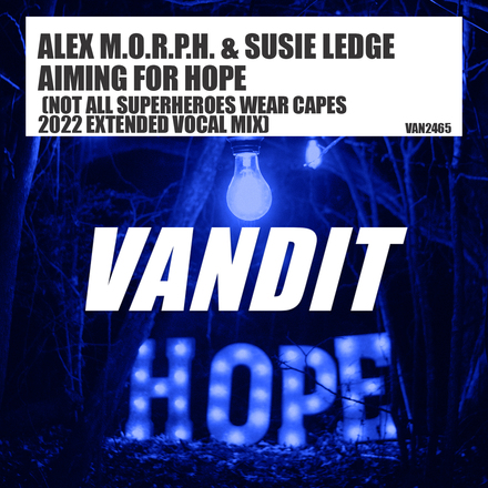 Alex M.O.R.P.H. and Susie Ledge presents Aiming For Hope (Not All Superheroes Wear Capes 2022 Extended Vocal Mix) on Vandit Records