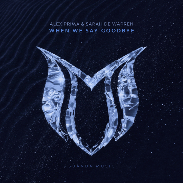 Alex Prima and Sarah de Warren presents When We Say Goodbye on Suanda Music