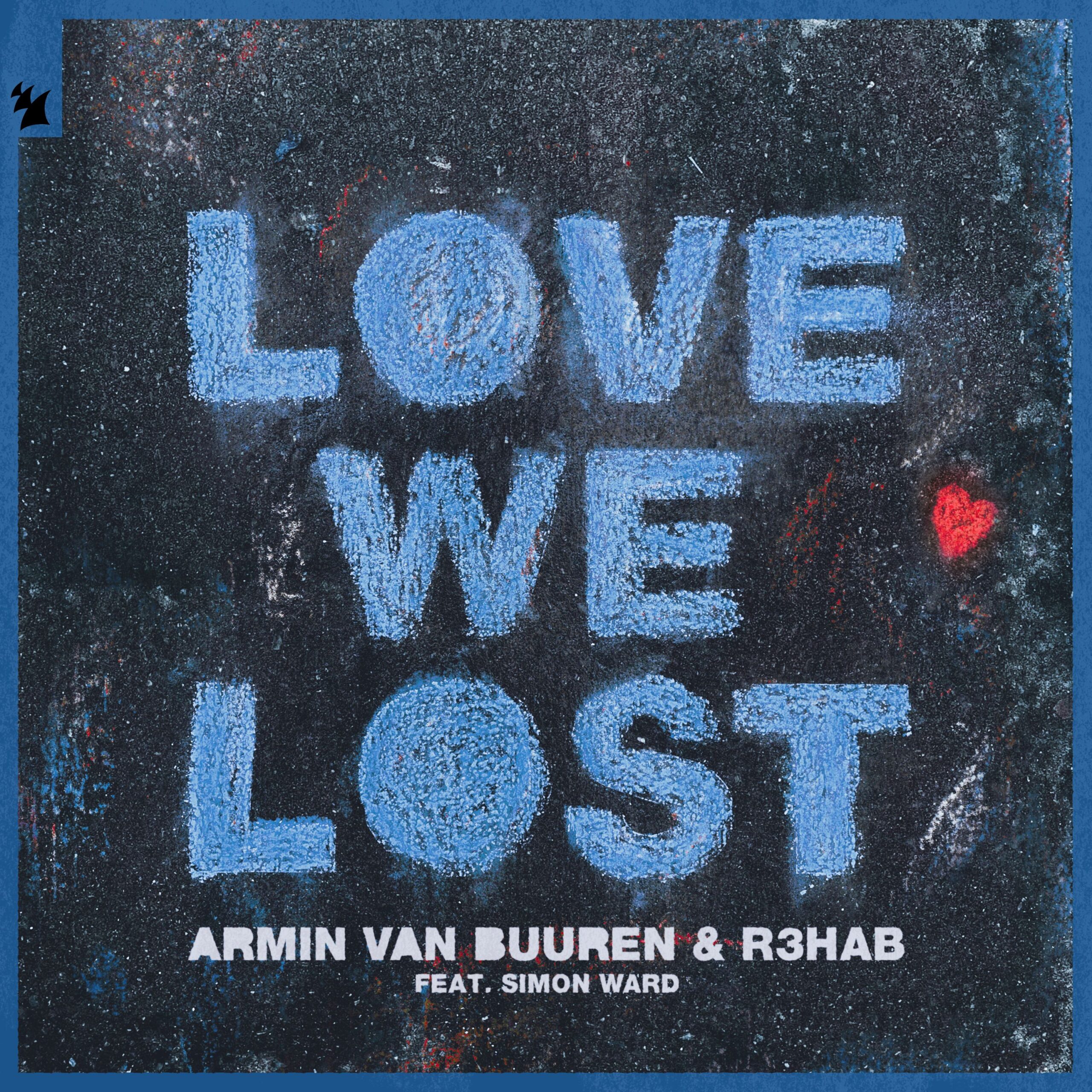Armin van Buuren and R3HAB feat. Simon Ward presents Love We Lost on Armada Music
