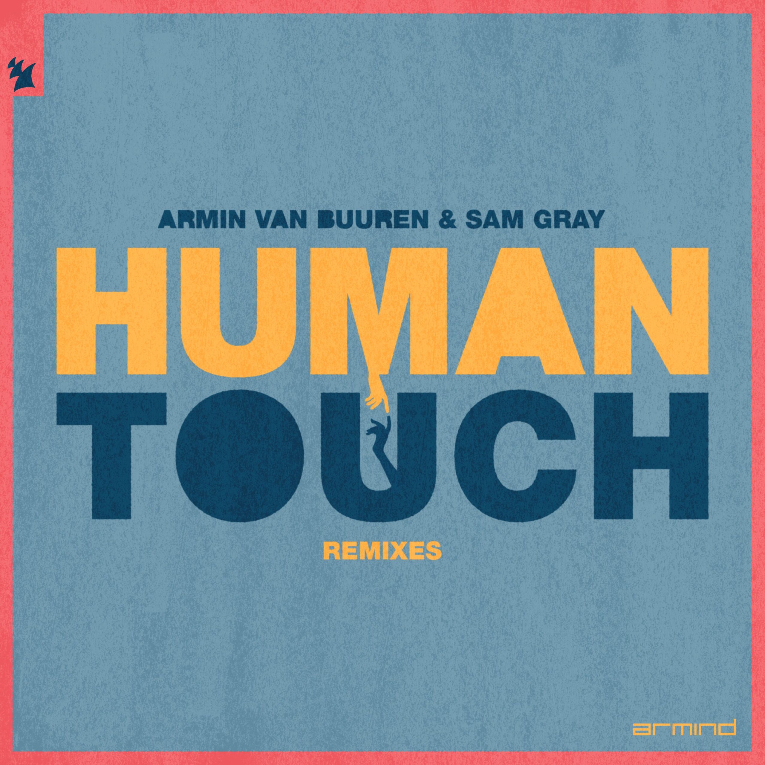 Armin van Buuren and Sam Gray presents Human Touch (Remixes) on Armind