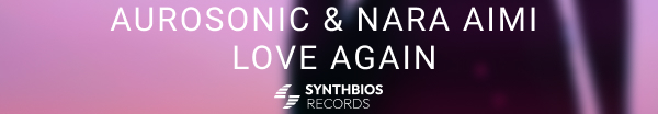 Aurosonic and Nara Aimi presents Love Again on Synthbios Records