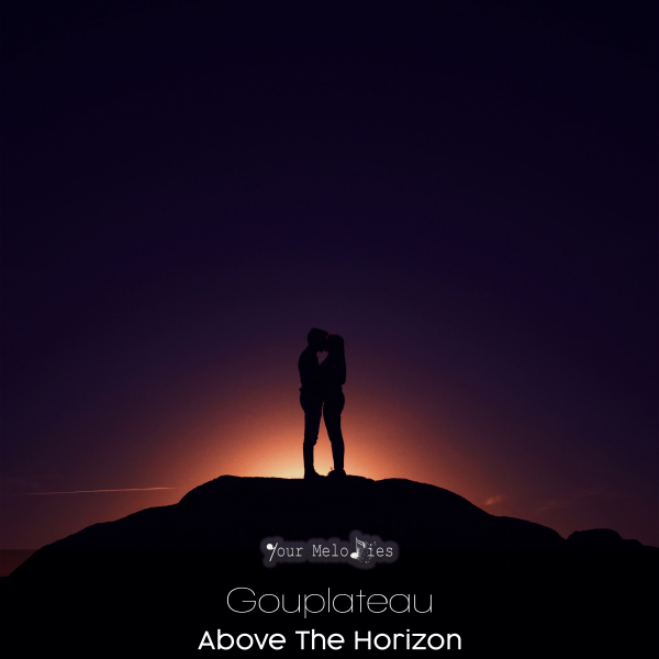 Gouplateau presents Above The Horizon on Your Melodies