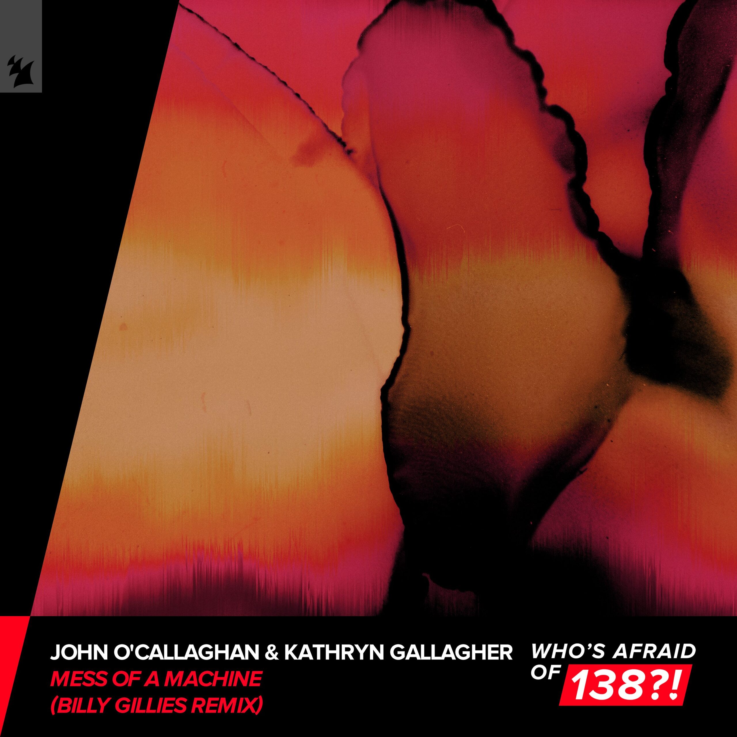 John O'Callaghan and Kathryn Gallagher presents Mess Of A Machine (Billy Gillies Remix) on Who's Afraid Of 138?! / Armada Music