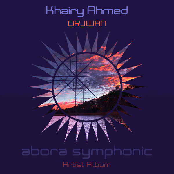 Khairy Ahmed presents ORJWAN on Abora Recordings