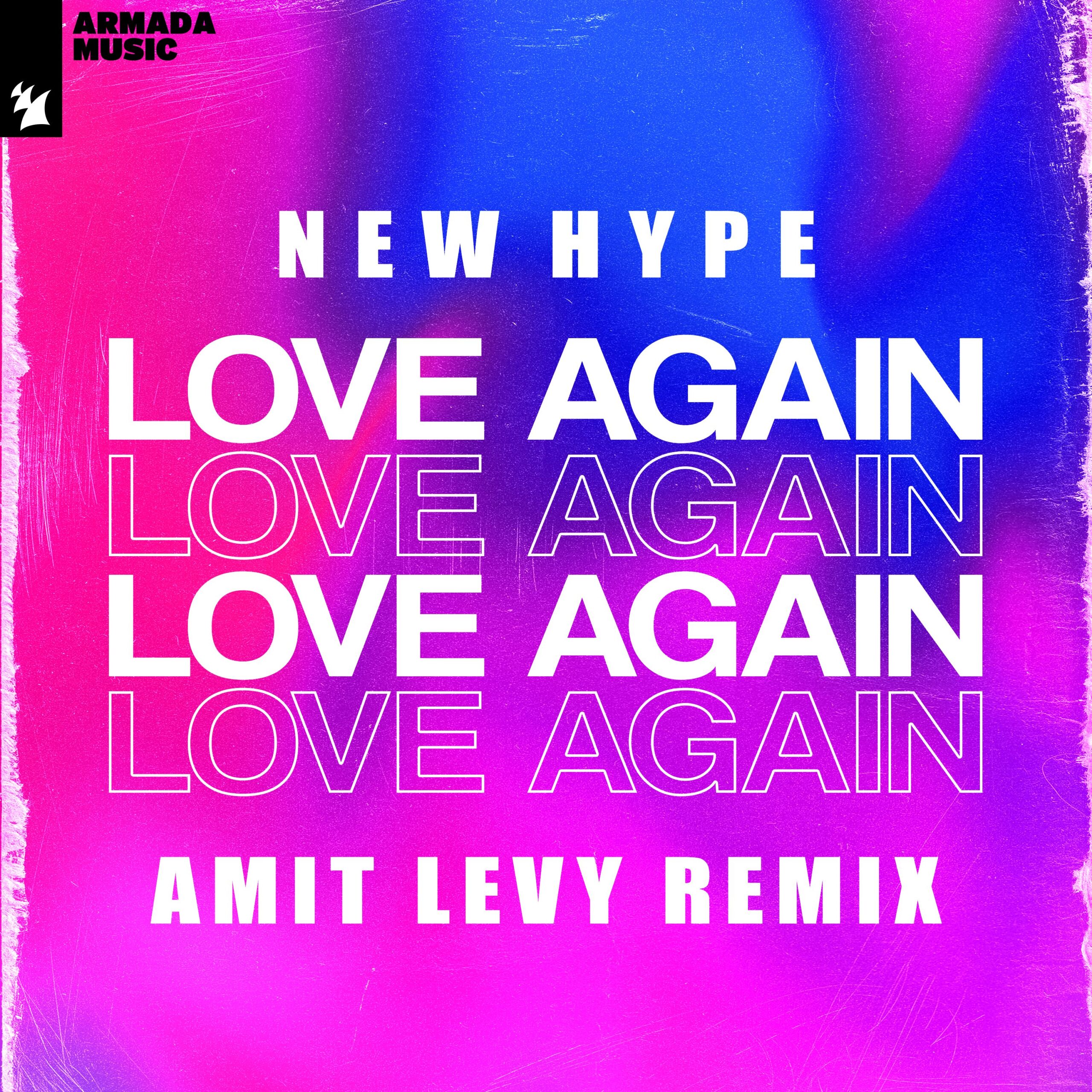 New Hype presents Love Again (Amit Levy Remix) on Armada Music